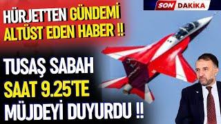 TUSAŞTAN SABAH SAATLERİNDE SÜRPRİZ HÜRJET DUYURUSU.. - SAVUNMA SANAYİ