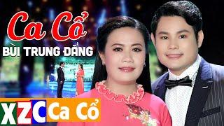 Vọng Cổ Hơi Dài Bùi Trung Đẳng Chọn Lọc Hay Nhất - Tân Cổ Hiện Đại Hay Tê Tái Con Tim Nghe Ngủ Ngon