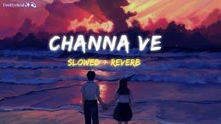 Channa Ve  Slowed + Reverb   Lofi - Akhil Sachdeva  Feellyrical #akhilsachdeva