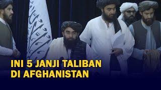 Kuasai Afghanistan Ini 5 Janji Taliban