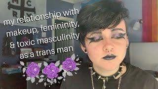 makeup & femininity as a trans man