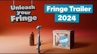 2024 Fringe trailer #UnleashYourFringe