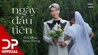 NGÀY ĐẦU TIÊN - ĐỨC PHÚC  OFFICIAL MUSIC VIDEO  VALENTINE 2022