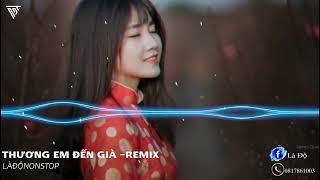 THƯƠNG EM ĐẾN GIÀ - REMIX Hương Ly Lê-Bảo-Bình Làđộnonstop