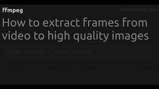 How to extract frames from video to high quality images #ffmpeg