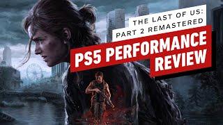 The Last of Us Part 2 Remastered PS5 Performance Review