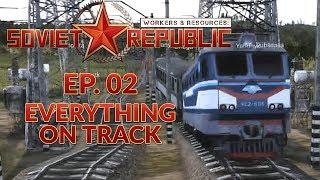 WORKERS & RESOURCES SOVIET REPUBLIC  EP. 02 - EVERYTHING ON TRACK City Builder Lets Play