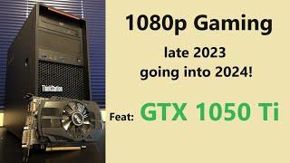 GTX 1050 Ti 1080p Gaming going into 2024