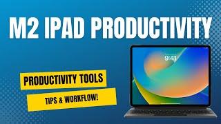 How I use the M2 iPad Pro for Productivity