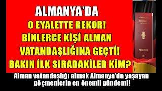 Almanyada o eyalette rekor Binlerce kişi Alman vatandaşlığı aldı bakın İlk sırada kimler var