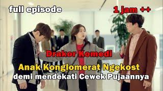 FULL EPISODE Anak Konglomerat Ngekost demi mendapatkan Cewek Idamannya  Recap  Drakor