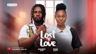 LOST IN LOVE - MAURICE SAM PEARL WATS 2024 FULL NIGERIAN MOVIE