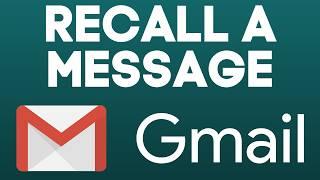 How to Recall a Message in Gmail Thats Already Sent