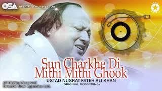 Sun Charkhe Di Mithi Mithi Ghook  Ustad Nusrat Fateh Ali Khan  Complete Version  OSA Worldwide