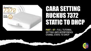 Cara setting AP Ruckus 7372  STATIC to DHCP dengan Single SSID  Part-07