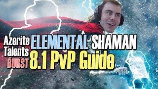  8.1 Elemental Shaman PvP Guide TALENTS AZERITE BURST BFA