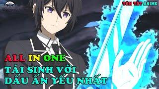 ALL IN ONE  Chuyển Sinh Vô Đối Tôi Mang Trên Người Dấu Ấn Yếu Nhất  Anime Nhà Làm