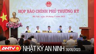 Nhật ký an ninh ngày 309 Họp báo chính phủ thường kỳ tháng 92023  ANTV