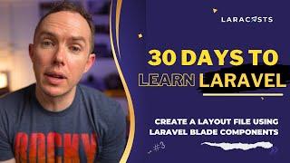 30 Days to Learn Laravel Ep 03 - Create a Layout File Using Blade Components