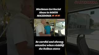 Blackman Got Racial Abuse In The North Macedonia 