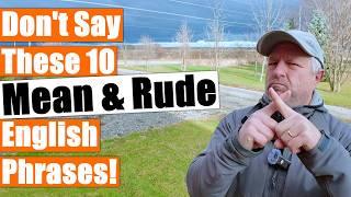 10 Mean and Rude English Phrases You Should Never Say