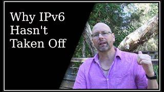 Why IPv6 Hasnt Taken Off