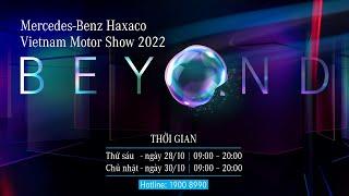 TRIỂN LÃM Ô TÔ VIỆT NAM 2022 - CÙNG MERCEDES-BENZ HAXACO