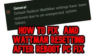 How to Fix 2020 AMD Radeon Wattman Resetting After Reboot Computer FIXED Unexpected System Failure