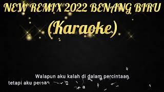 NEW REMIX 2022  BENANG BIRU - meggy Z KARAOKE  NADA CEWEK