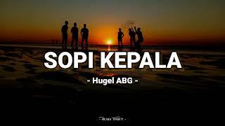 Sopi Kepala - Hugel ABG Video Lyrics