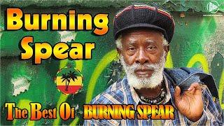 Best Songs Burning Spear 2023 - Burning Spear Reggae Songs 2023 - Burning Spear Best Hits 2023