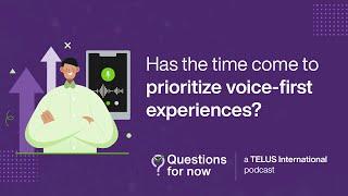 Has the time come to prioritize voice-first experiences?