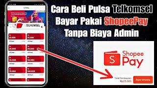 Cara Beli Pulsa Telkomsel Bayar Pakai ShopeePay Tanpa Biaya Admin