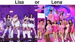 LISA OR LENA  - BLACKPINK vs TWICE - @helena035