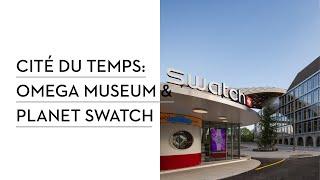 Cité du Temps  Omega Museum & Planet Swatch