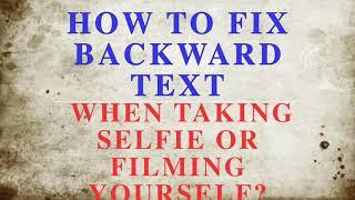 HOW TO FIX BACKWARD TEXT WHEN TAKING SELFIE OR FILMING YOURSELFIPHONE HACKMIRROR FRONT CAMERA
