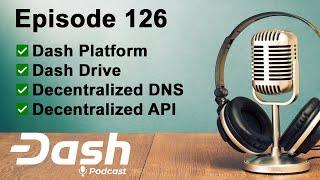 Dash Podcast 126 - Dash Platform Feat. Dana Alibrandi Anton Suprunchuk & Ivan Shumkov.