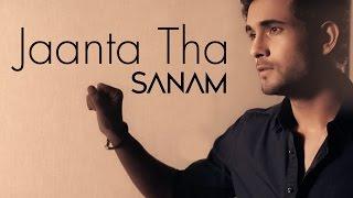 Jaanta Tha - Sanam Official Music Video