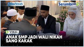 Viral Anak SMP Jadi Wali Nikah Sang Kakak Tangis Tamu Undangan Pecah Usai Ijab Kabul