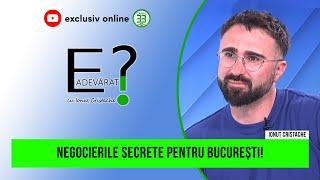 Negocierile secrete pentru București  cu Ionuț Cristache