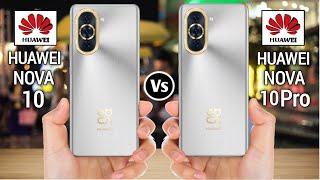 Huawei Nova 10 Vs Huawei Nova 10 Pro