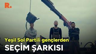 Yeşil Sol Partili gençlerden seçim şarkısı Hatin Em