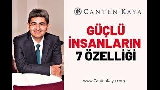 GÜÇLÜ İNSANLARIN 7 ÖZELLİĞİ  Canten Kaya