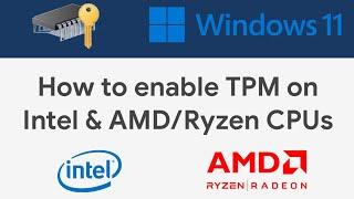 How to enable TPM on Intel & AMD CPUs for Windows 11 - PTT & fTMP