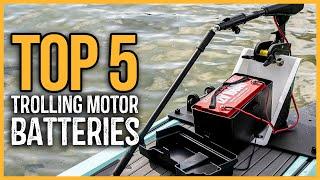 Best Trolling Motor Batteries 2023  Top 5 Best Trolling Motor Marine Batteries Review