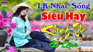 Nhạc Sống Mới Đét -LK Thôn Quê Chọn Lọc Vừa Nghe Vừa Khen - LK Nhạc Sống Bolero Remix Chất Lượng Cao