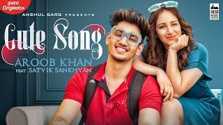 CUTE SONG - Aroob Khan ft. Satvik  Rajat Nagpal  Vicky Sandhu  Punjabi Songs 2020