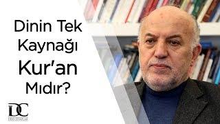 Dinin tek kaynağı Kuran mıdır?  Prof. Dr. Muhammet Nur Doğan