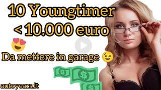 10 YOUNGTIMER sotto i 10.000 euro DA METTERE IN GARAGE + UN BONUS