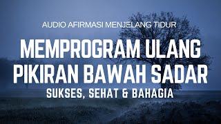 AUDIO HIPNOTERAPI MEMPROGRAM ULANG PIKIRAN BAWAH SADAR SUKSES SEHAT DAN BAHAGIA